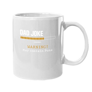 Discover Dad Joke Loading Warning May Contain Puns Funny Dad Jokes Coffee Mug