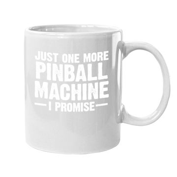 Discover Pinball Machine Collecting Just One More Arcade Game Coffee Mug