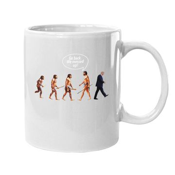 Discover Go Back We Messed Up Trump Evolution Coffee Mug