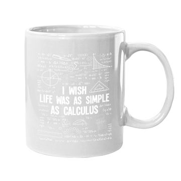 Discover Math I Wish Life Was As Simple As Calculus Coffee Mug