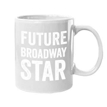 Discover Future Broadway Star Theater Nerd Actor Actress Mugns Coffee Mug