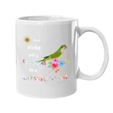 Discover Be A Green Quaker Parrot Bird Mom Mother Coffee Mug