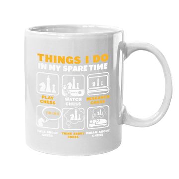 Discover Chess Player Things I Do In My Spare Time Coffee Mug