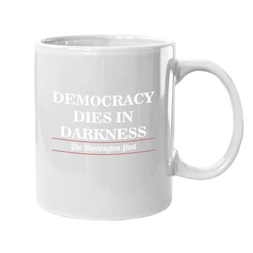 Discover Trendy Democracy Dies In Darkness Coffee Mug