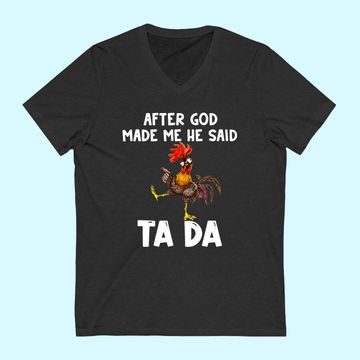 Discover After God made Me He Said Ta Da Chicken T-Shirt