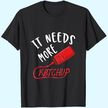 Discover It Needs More Ketchup T-Shirt