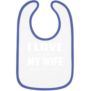 Discover I Love It When My Wife Gets Me A Beer Baby Bib