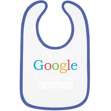 Discover I Don't Need Google, My Wife Knows Everything! | Funny Husband Dad Groom Baby Bib