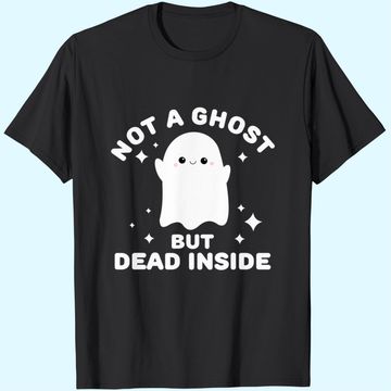 Discover I'm Not A Ghost I'm Dead Inside Halloween T-Shirt