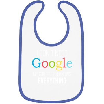Discover I Don't Need Google, My Girlfriend Knows Everything! | Funny Boyfriend Baby Bib