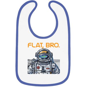 Discover Funny Flat Earth Baby Bib It's Flat Bro Astronaut Baby Bib
