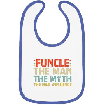 Discover Funcle The Man The Myth The Bad Influence Baby Bib