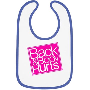 Discover Back And Body Hurts Baby Bib