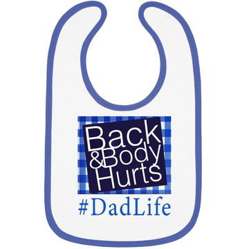 Discover Back And Body Hurts Dad Life Fathers Day Baby Bib