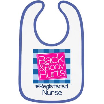 Discover Back And Body Hurts Registered Nurse Baby Bib