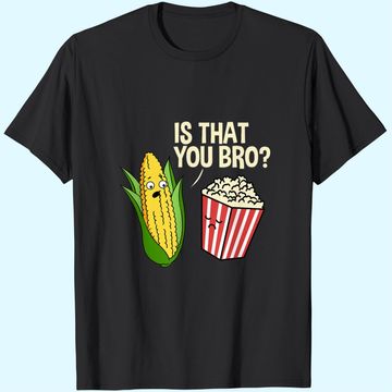 Discover Is That You Bro Popcorn T-Shirt