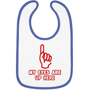Discover My Eyes Are Up Here Funny Baby Bib