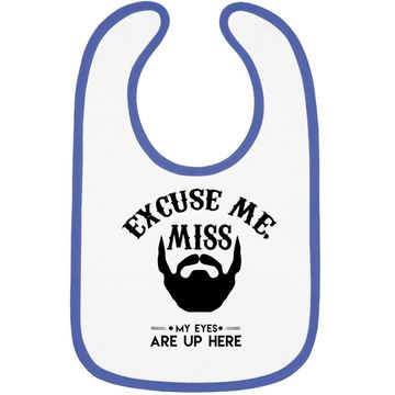 Discover Excuse Me Miss My Eyes Are Up Here Baby Bib