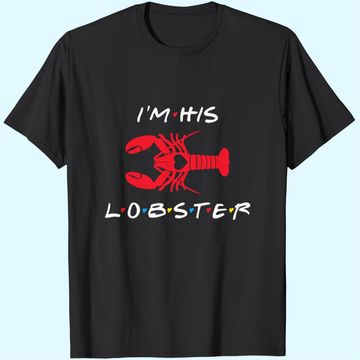 Discover I'm His Lobster matching couple Valentine's Day gift T-Shirt
