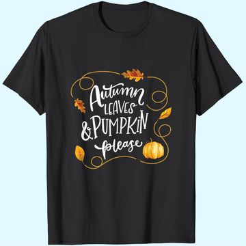 Discover Autumn Leaves & Pumpkin Please T-Shirt