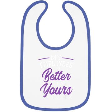 Discover Boss's Day Baby Bib My Employees Are Better Than Yours