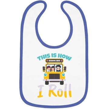 Discover This Is How I Roll School Bus Driver Design For A Bus Driver Baby Bib