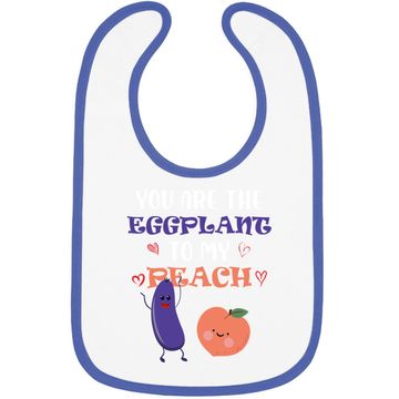 Discover You Are The Eggplant To My Peach Fruit Lover Design Baby Bib
