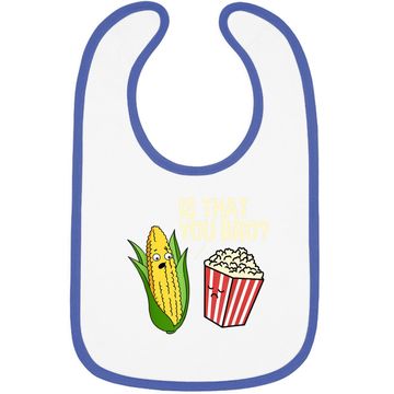 Discover Is That You Bro Popcorn Baby Bib