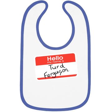Discover Hello My Name Is Turd Ferguson Baby Bib
