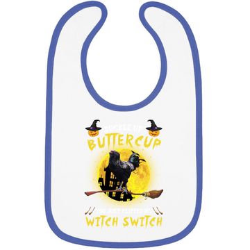 Discover Buckle Up Buttercup Chicken You Just Flipped My Witch Switch Baby Bib