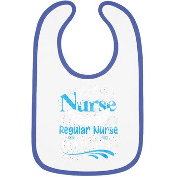 Discover Retired Nurse Just Like Regular Nurse Only Way Happier Nurse Baby Bib