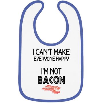 Discover I Can't Make Everyone Happy I Am Not Bacon Baby Bib