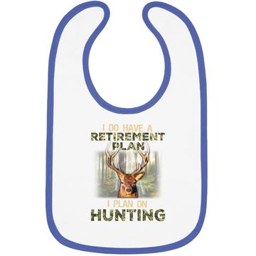 Discover I Do Have A Retirement Plan I Plan On Hunting Baby Bib