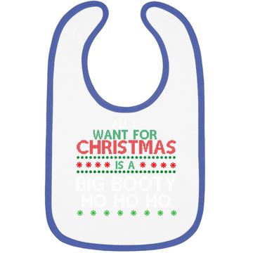 Discover All I Want For Christmas Is A Big Booty Ho Ho Ho Baby Bib