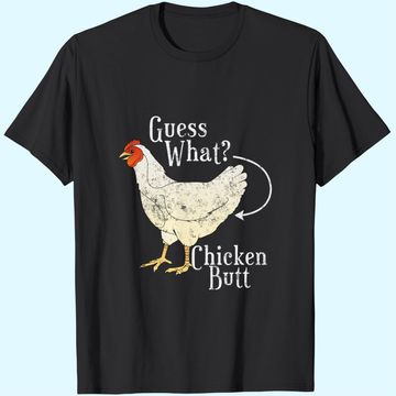 Discover Guess What Chicken Butt T-Shirt