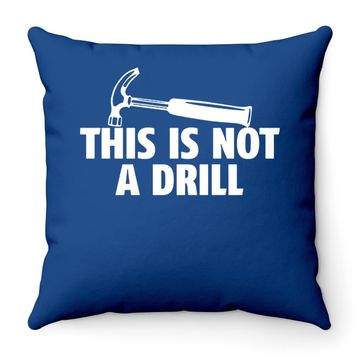 Discover Sarcastic Adult Throw Pillow, This Is Not A Drill Throw Pillow, Funny Throw Pillow