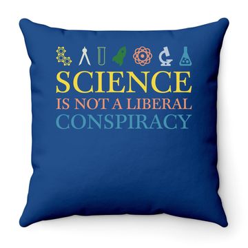 Discover Science Is Not A Liberal Conspiracy Throw Pillow