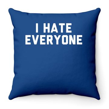 Discover I Hate Everyone Throw Pillow