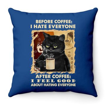 Discover Before Coffee I Hate Everyone After Coffee Black Cat Drink Throw Pillow