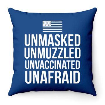 Discover Unmasked Unmuzzled Unvaccinated Unafraid Throw Pillow Throw Pillow Black P