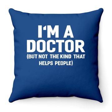 Discover I'm A Doctor  funny Throw Pillow