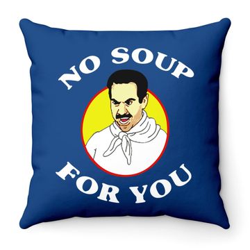 Discover Seinfeld No Soup For You Seinfeld The Soup Throw Pillow