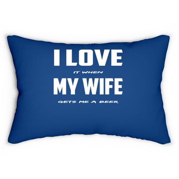 Discover I Love It When My Wife Gets Me A Beer Lumbar Pillow