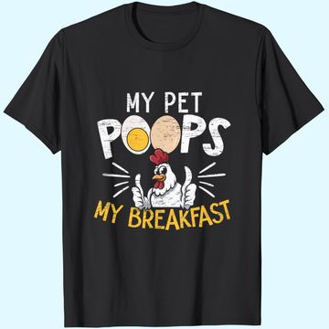Discover My Pet Poops Breakfast Farming Chicken Farmer T-Shirt