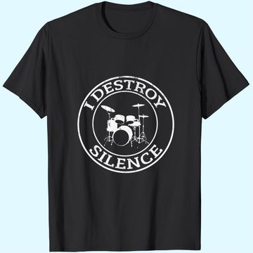 Discover Drummer I Destroy Silence Drums T Shirt