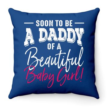 Discover Soon To Be A Daddy Baby Girl Expecting Father Gift Throw Pillow