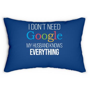 Discover I Don't Need Google, My Wife Knows Everything! | Funny Husband Dad Groom Lumbar Pillow