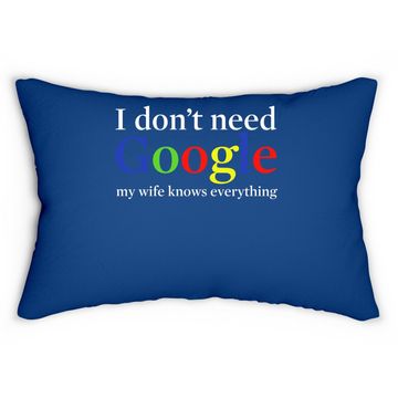 Discover I Don't Need Google My Wife Knows Everything Lumbar Pillow