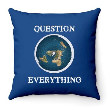 Discover Question Everything Flat Earth Throw Pillow