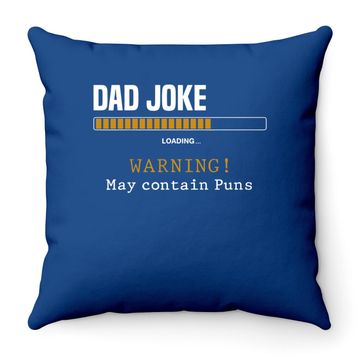 Discover Dad Joke Loading Warning May Contain Puns Funny Dad Jokes Throw Pillow